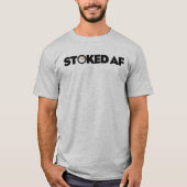Stoked AF T-Shirt (Vorderseite)