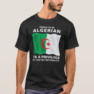 Stolz, Algerier zu sein, es ist ein Privileg T-Shirt
