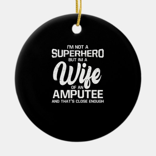 Stolz bin ich eine Ehefrau eines Amputierten, kein Keramik Ornament (Vorne)