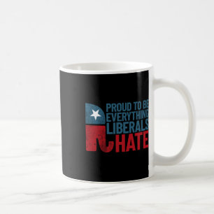 Stolz darauf, alles zu sein, was Liberale hassen K Kaffeetasse