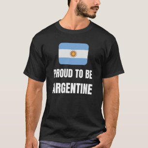 Stolz darauf, Argentinier zu sein T-Shirt