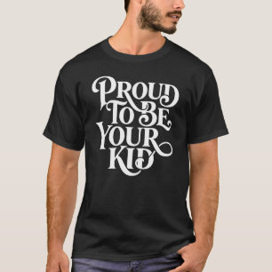 Stolz, dein Kind zu sein – dekorativer Serif-Schri T-Shirt