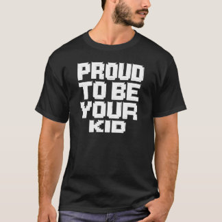 Stolz, dein Kind zu sein – Fette Blockschrift T-Shirt