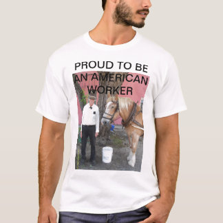 STOLZ, EIN AMERIKANISCHER ARBEITNEHMER ZU SEIN T-Shirt
