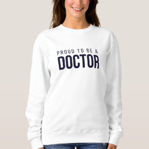 Stolz, ein Arzt zu sein Sweatshirt