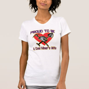 STOLZ, EINE EHEFRAU DES KOHLEN-BERGMANNES ZU SEIN T-Shirt