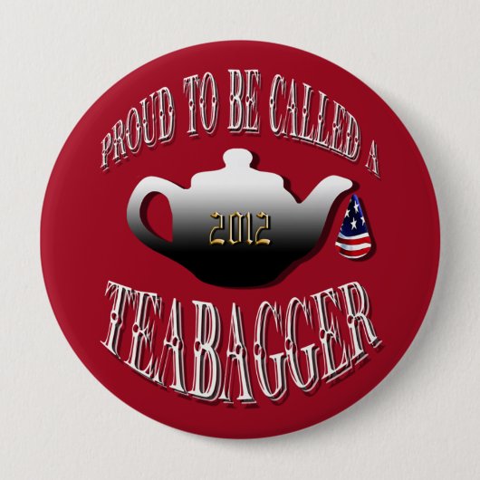 "STOLZ, GENANNT ZU WERDEN A TEABAGGER " BUTTON (Vorderseite)