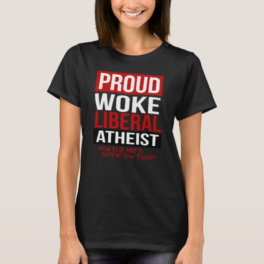 Stolz Geweckt liberaler Atheist - Wie sonst darf i T-Shirt (Vorderseite)