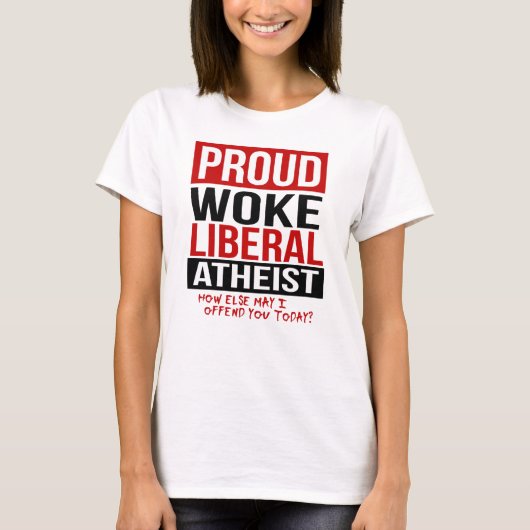 Stolz Geweckt liberaler Atheist - Wie sonst darf i T-Shirt (Vorderseite)
