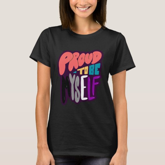 Stolz, ich selbst zu sein T-Shirt (Vorderseite)