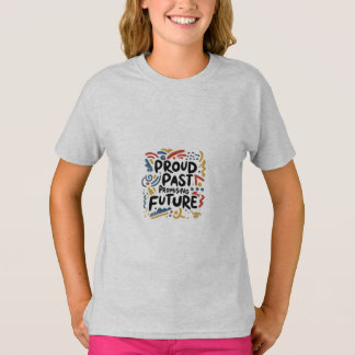 Stolz in der Vergangenheit, versprechen zukünftige T-Shirt