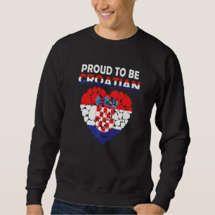 Stolz, Kroatisch zu sein I Liebe Kroatien Flagge K Sweatshirt