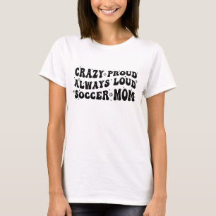 Stolz laute verrückte Fußballmutter T-Shirt