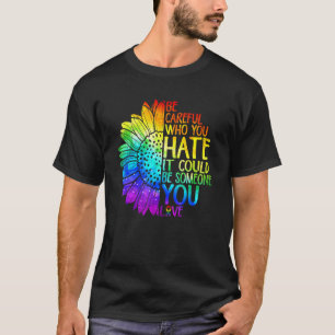 Stolz LGBT vorsichtig sein, wen du hasst es lesbis T-Shirt