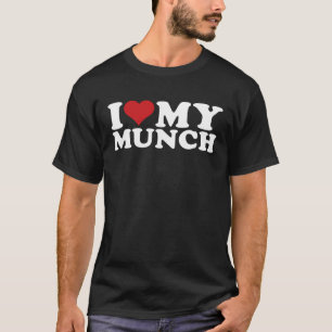 Stolz Munch Ich Liebe meine Munch Ich höre mein Mu T-Shirt