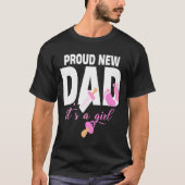 Stolz neuer Papa Es ist ein Mädchen T-Shirt (Vorderseite)