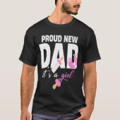 Stolz neuer Papa Es ist ein Mädchen T-Shirt (Vorderseite)