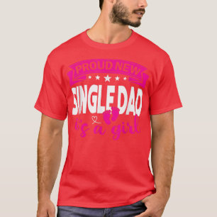 Stolz neuer Single Vater Es ist ein Mädchen Geschl T-Shirt