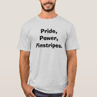 Stolz, Power, Pinstripes. T-Shirt