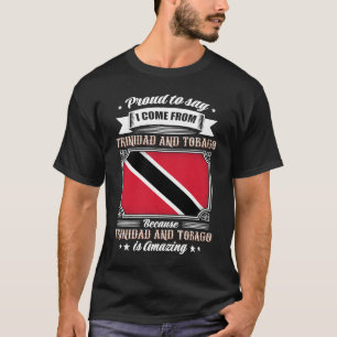 Stolz sagen, ich komme aus Trinidad und Tobago T-Shirt