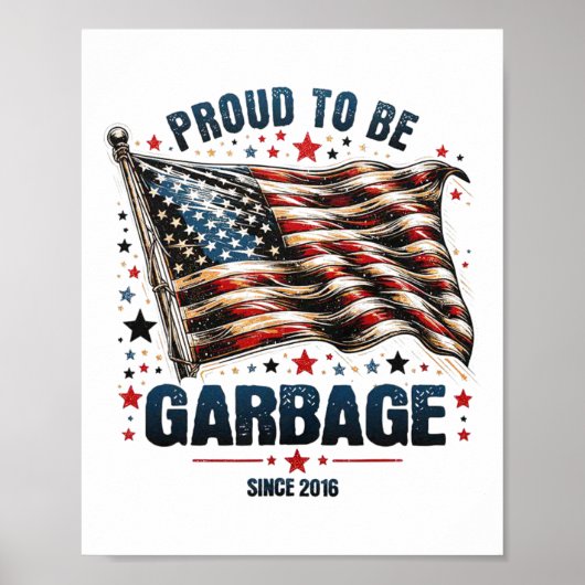 Stolz, seit 2016 Garbyge Funny US Flag Trum zu sei Poster (Vorne)