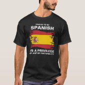 Stolz, Spanisch zu sein, das ist ein Privileg T-Shirt (Vorderseite)