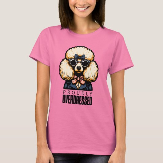 Stolz überzogen - Poodle mit Extremstil T-Shirt (Vorderseite)