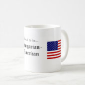 Stolz,… Ungarisch-Amerikanische Tasse zu sein (VorderseiteRechts)