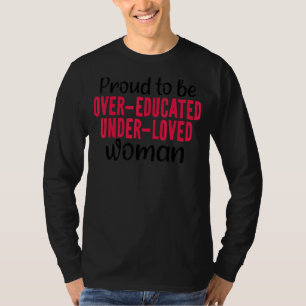 Stolz, unter den Rechten der Frau überschult zu we T-Shirt