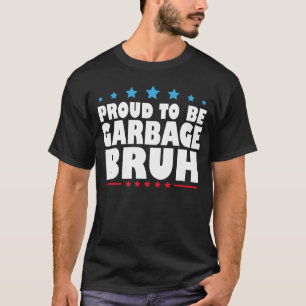 Stolz zu sein Müll Bruh Funny Women Männer Kinder T-Shirt