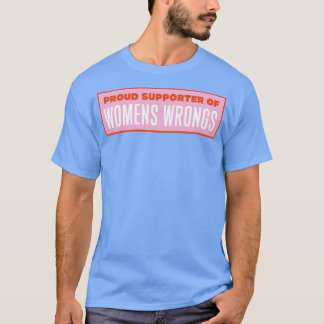Stolze Befürworter von Frauenfehlern T-Shirt