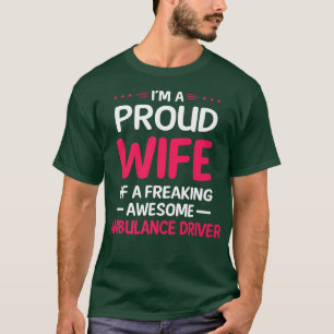 Stolze Ehefrau des Phantastischen AMBULANCE-TREIBE T-Shirt