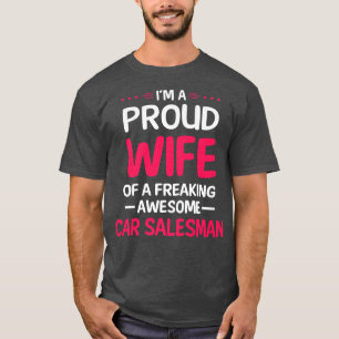 Stolze Ehefrau des Phantastischen KFZ-SALESMAN  T-Shirt