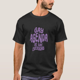 Stolze Feier Schwule Agenda Sei Schwul Jeden Tag R T-Shirt