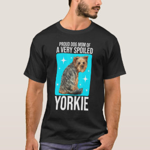 Stolze Hunde-Mama eines sehr verwöhnten Yorke Dog  T-Shirt