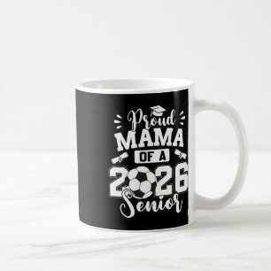Stolze Mama eines 2026er Fußball-Seniors Ll-Abschl Kaffeetasse