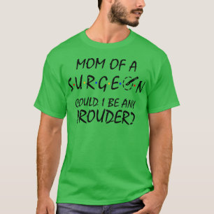 Stolze Mama eines Chirurgen 1 T-Shirt