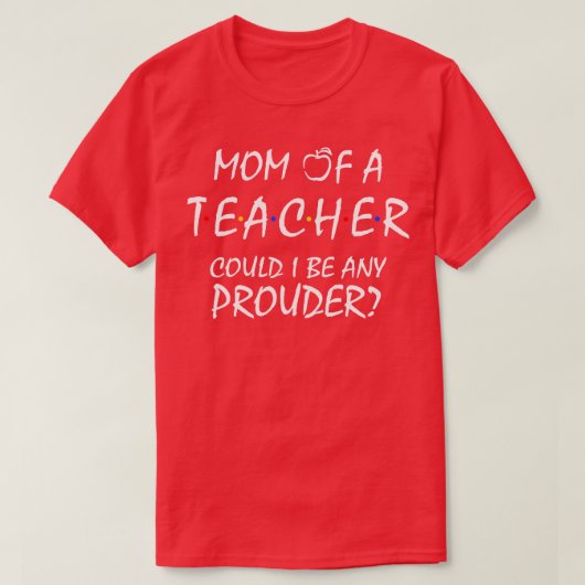 Stolze Mama eines Lehrers 1 T-Shirt (Design vorne)