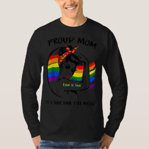 Stolze Mama ist nicht für den schwachen LGBT Mütte T-Shirt