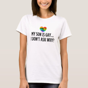 Stolze MAMA - Mein Sohn ist schwul Ich Frag nicht  T-Shirt