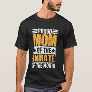 Stolze Mutter des Häftlings des Monats Sarkastisch T-Shirt