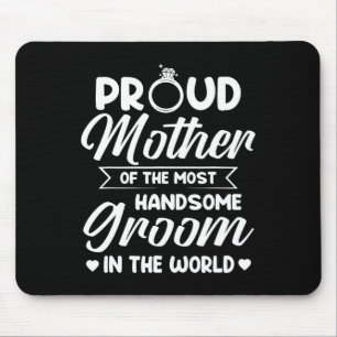 Stolze Mutter des hübschesten Bräutigams Muttertag Mousepad