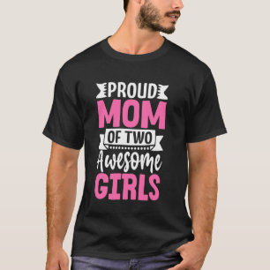 Stolze Mutter von zwei großartigen Mädchen T-Shirt