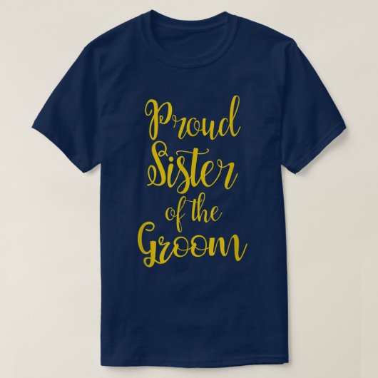 Stolze Schwester des Bräutigams T-Shirt (Design vorne)