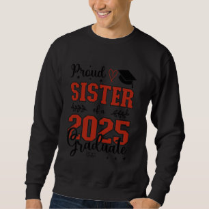 Stolze Schwester einer Klasse von 2025 Graduierten Sweatshirt