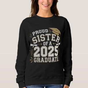 Stolze Schwester eines Absolventen der Klasse 2025 Sweatshirt