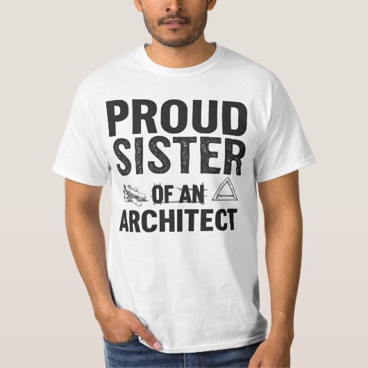 Stolze Schwester eines Architekten T-Shirt (Vorderseite)