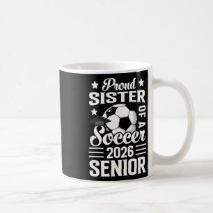 Stolze Schwester eines Fußball-Seniors 2026 Abschl Kaffeetasse