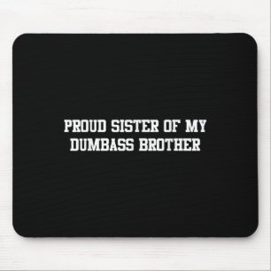 Stolze Schwester meiner Dumb Brüderfamilie lustige Mousepad