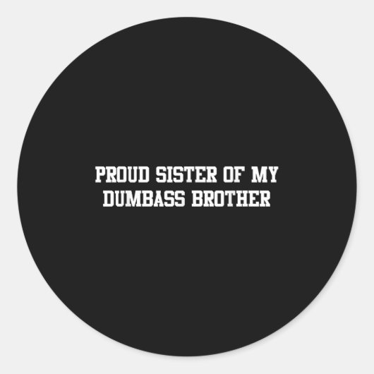 Stolze Schwester meiner Dumb Brüderfamilie lustige Runder Aufkleber (Vorderseite)